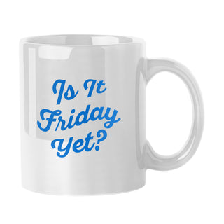 Is It Friday Yet Mug