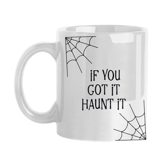 If You Got It Haunt It Mug