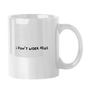 I Don't Work Here Mug