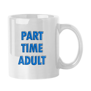 Part Time Adult Mug