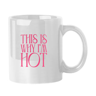 This Is Why I'm Hot Mug