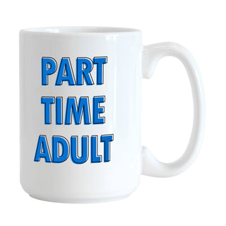 Part Time Adult Mug